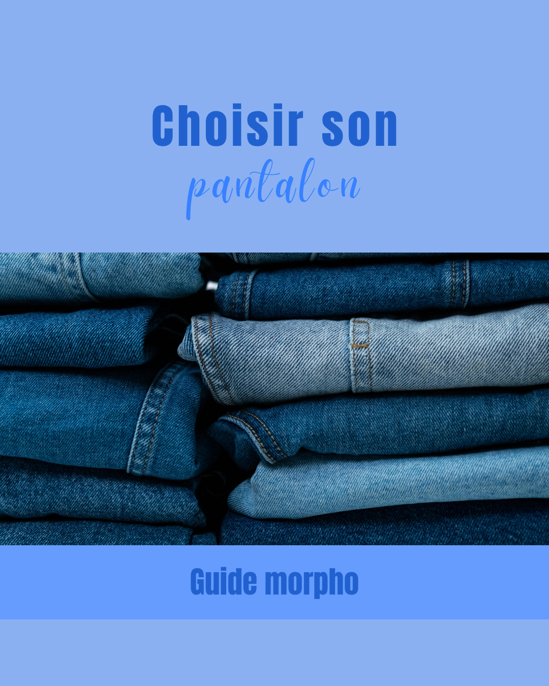 Guide Morpho : quel pantalon est fait pour vous ?